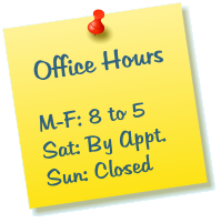 Office Hours  M-F: 8 to 5 Sat: By Appt. Sun: Closed